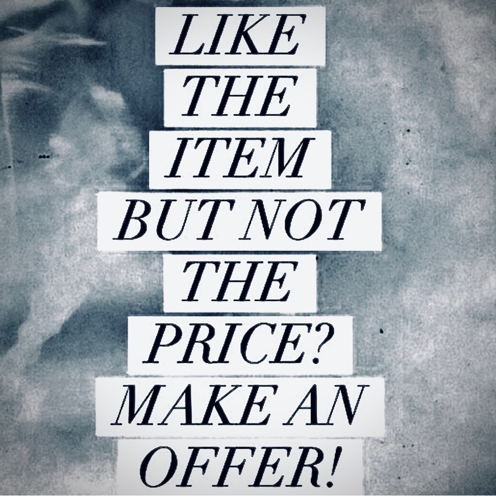 Always open to reasonable offers 🖤